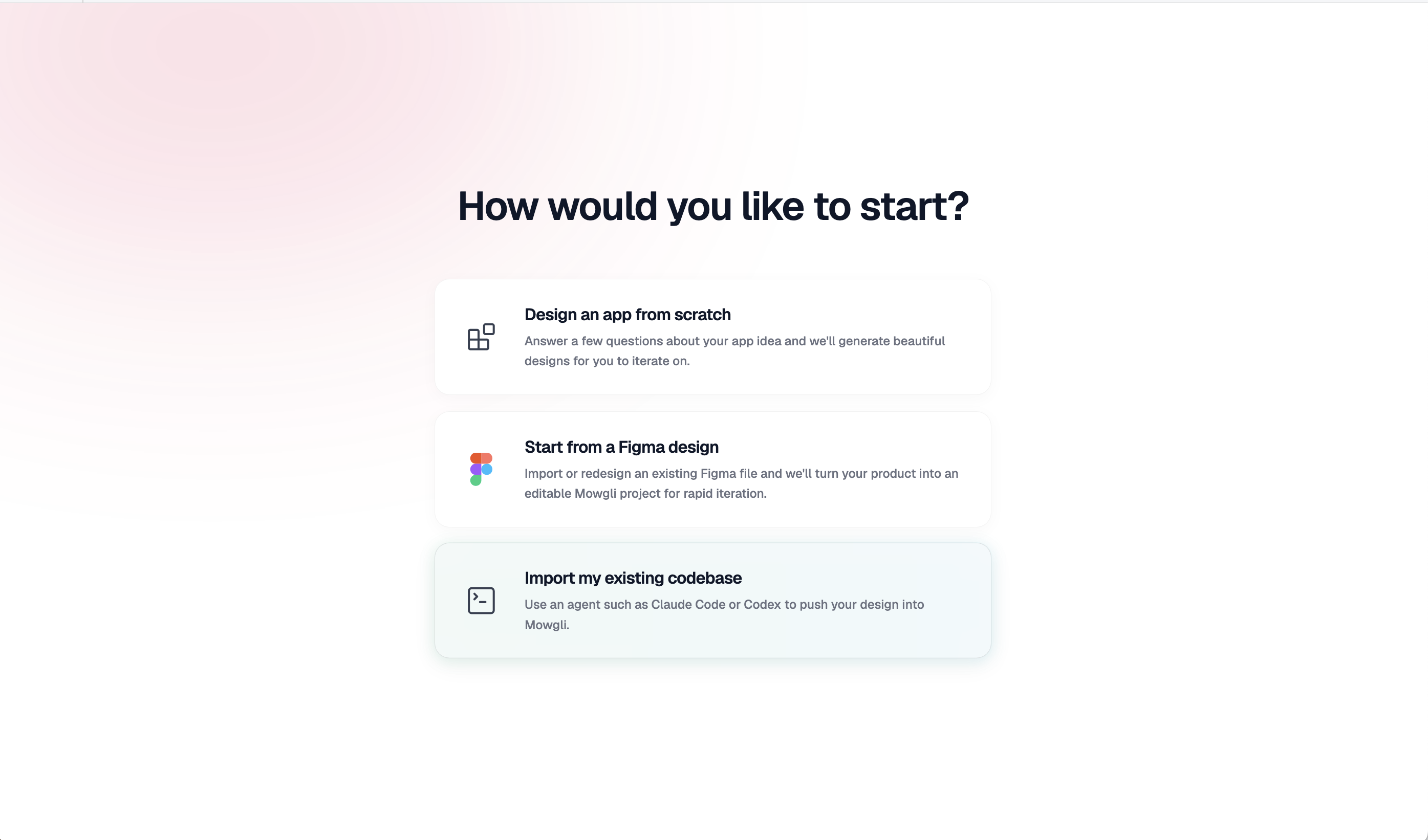 How would you like to start? Import my existing codebase